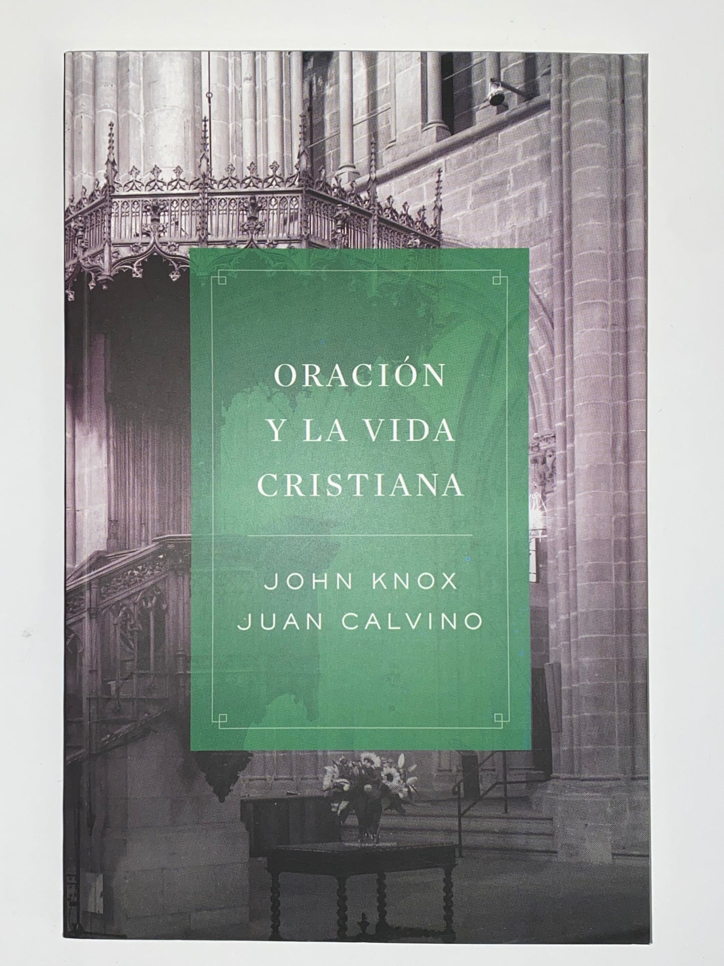 Oracion y la vida cristiana Jhon Knox, Juan Calvino