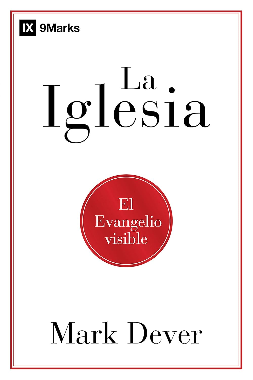 La Iglesia: el Evangelio Visible
